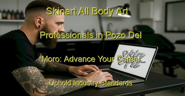 Skinart All Body Art Professionals in Pozo Del Moro: Advance Your Career - Uphold Industry Standards | Body Art Qualification Authority | BAQA-Argentina