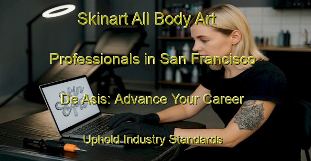 Skinart All Body Art Professionals in San Francisco De Asis: Advance Your Career - Uphold Industry Standards | Body Art Qualification Authority | BAQA-Argentina