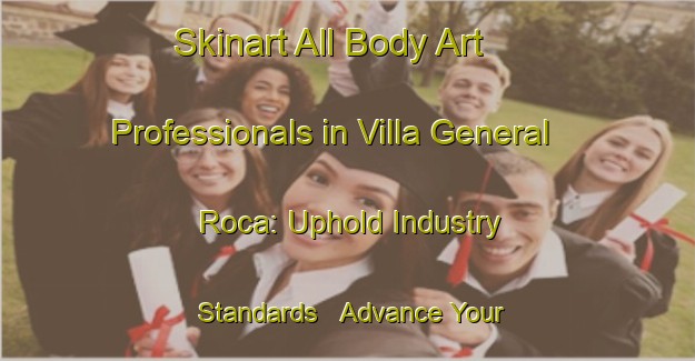 Skinart All Body Art Professionals in Villa General Roca: Uphold Industry Standards - Advance Your Career | Body Art Qualification Authority | BAQA-Argentina