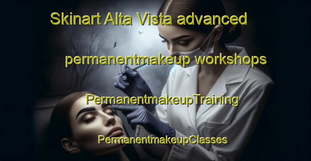 Skinart Alta Vista advanced permanentmakeup workshops | #PermanentmakeupTraining #PermanentmakeupClasses #SkinartTraining-Argentina