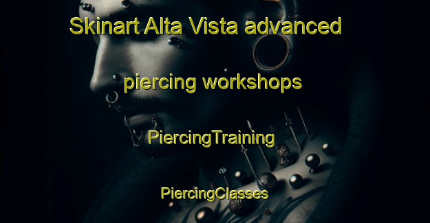 Skinart Alta Vista advanced piercing workshops | #PiercingTraining #PiercingClasses #SkinartTraining-Argentina