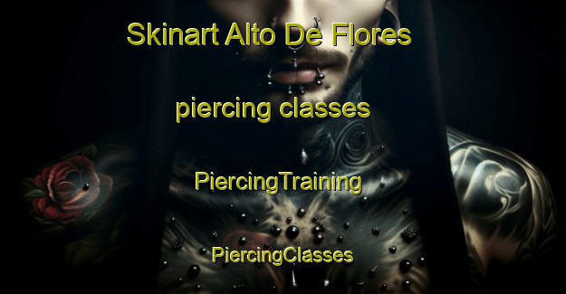 Skinart Alto De Flores piercing classes | #PiercingTraining #PiercingClasses #SkinartTraining-Argentina