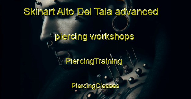 Skinart Alto Del Tala advanced piercing workshops | #PiercingTraining #PiercingClasses #SkinartTraining-Argentina