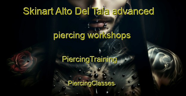 Skinart Alto Del Tala advanced piercing workshops | PiercingTraining | PiercingClasses | SkinartTraining-Argentina
