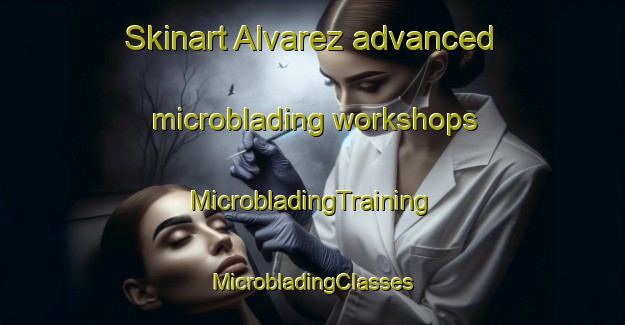 Skinart Alvarez advanced microblading workshops | #MicrobladingTraining #MicrobladingClasses #SkinartTraining-Argentina