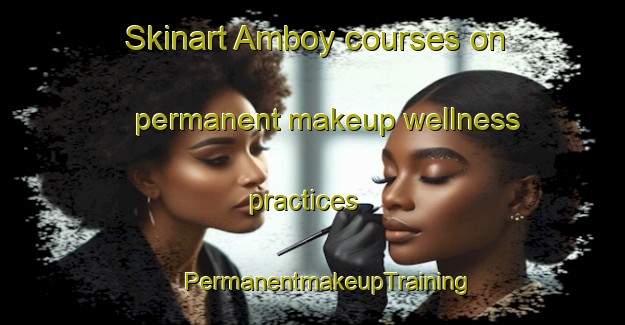 Skinart Amboy courses on permanent makeup wellness practices | #PermanentmakeupTraining #PermanentmakeupClasses #SkinartTraining-Argentina