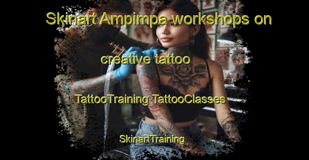 Skinart Ampimpa workshops on creative tattoo | #TattooTraining #TattooClasses #SkinartTraining-Argentina