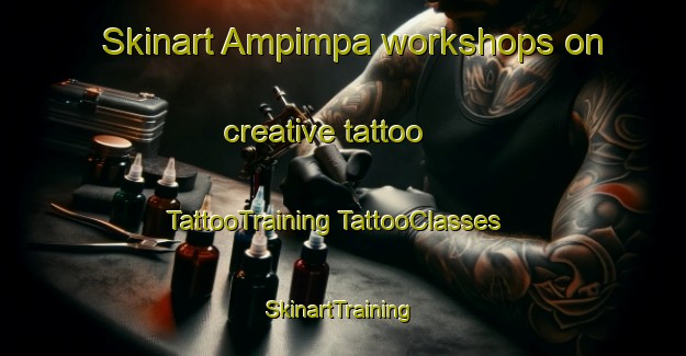 Skinart Ampimpa workshops on creative tattoo | #TattooTraining #TattooClasses #SkinartTraining-Argentina