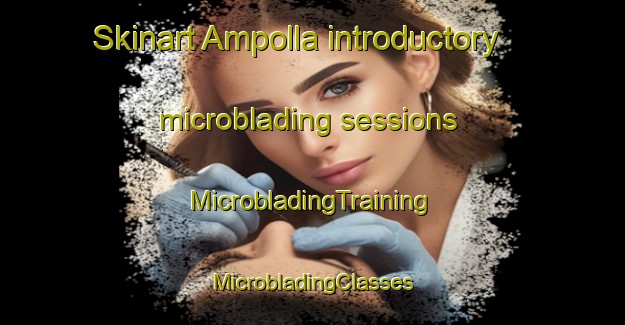 Skinart Ampolla introductory microblading sessions | #MicrobladingTraining #MicrobladingClasses #SkinartTraining-Argentina