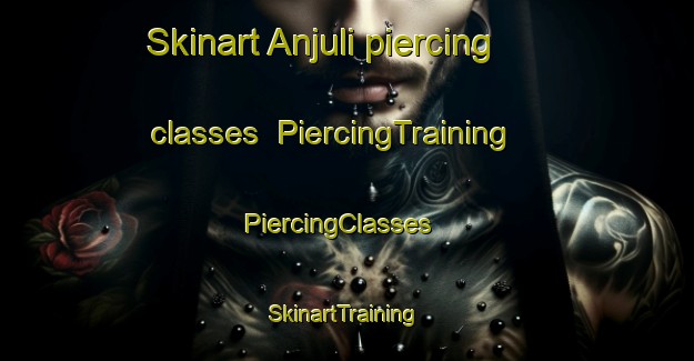 Skinart Anjuli piercing classes | PiercingTraining | PiercingClasses | SkinartTraining-Argentina