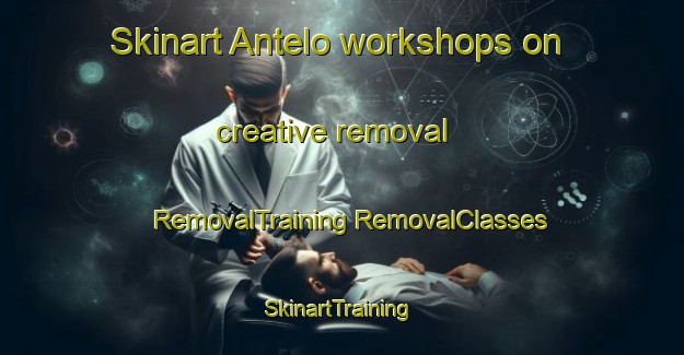 Skinart Antelo workshops on creative removal | #RemovalTraining #RemovalClasses #SkinartTraining-Argentina