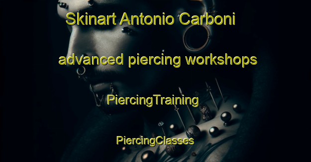 Skinart Antonio Carboni advanced piercing workshops | #PiercingTraining #PiercingClasses #SkinartTraining-Argentina