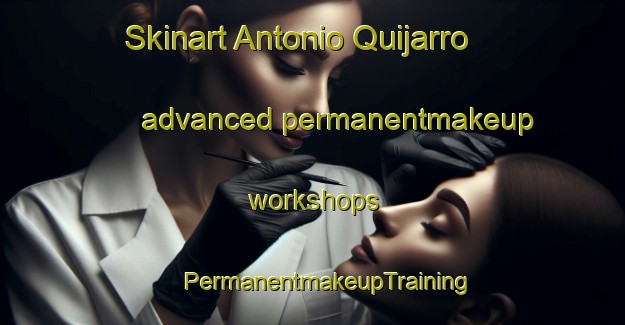 Skinart Antonio Quijarro advanced permanentmakeup workshops | #PermanentmakeupTraining #PermanentmakeupClasses #SkinartTraining-Argentina