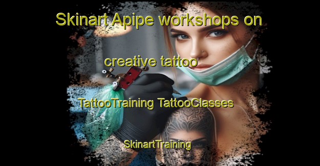 Skinart Apipe workshops on creative tattoo | #TattooTraining #TattooClasses #SkinartTraining-Argentina