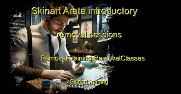 Skinart Arata introductory removal sessions | #RemovalTraining #RemovalClasses #SkinartTraining-Argentina