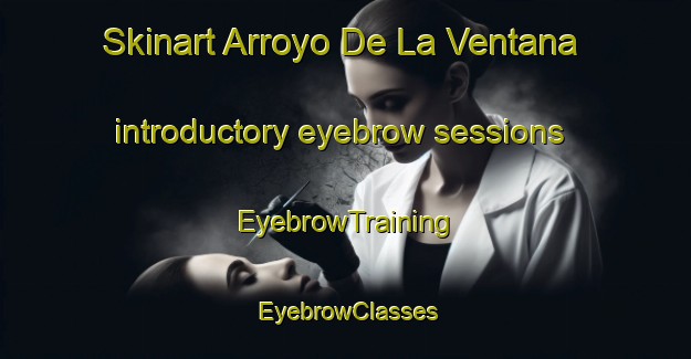 Skinart Arroyo De La Ventana introductory eyebrow sessions | EyebrowTraining | EyebrowClasses | SkinartTraining-Argentina