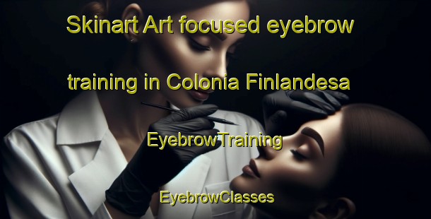 Skinart Art-focused eyebrow training in Colonia Finlandesa | EyebrowTraining | EyebrowClasses | SkinartTraining-Argentina
