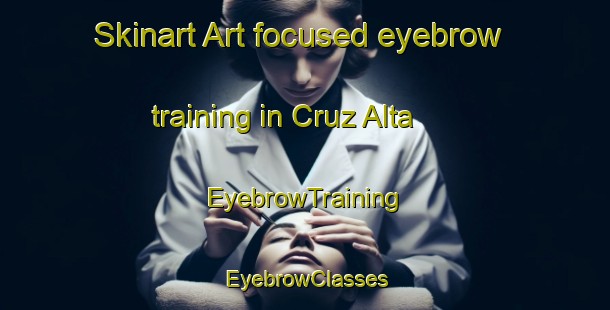 Skinart Art-focused eyebrow training in Cruz Alta | EyebrowTraining | EyebrowClasses | SkinartTraining-Argentina