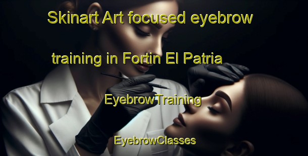 Skinart Art-focused eyebrow training in Fortin El Patria | EyebrowTraining | EyebrowClasses | SkinartTraining-Argentina
