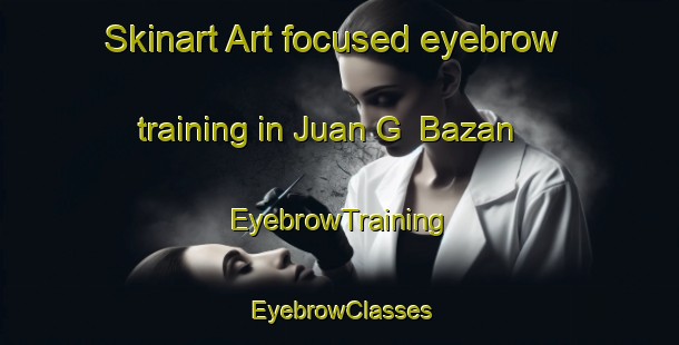 Skinart Art-focused eyebrow training in Juan G  Bazan | EyebrowTraining | EyebrowClasses | SkinartTraining-Argentina