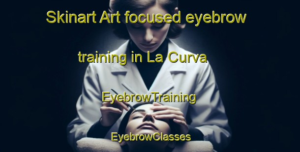 Skinart Art-focused eyebrow training in La Curva | EyebrowTraining | EyebrowClasses | SkinartTraining-Argentina
