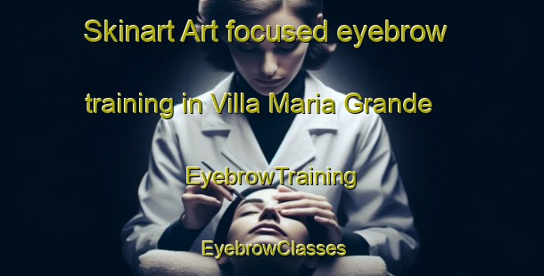 Skinart Art-focused eyebrow training in Villa Maria Grande | EyebrowTraining | EyebrowClasses | SkinartTraining-Argentina