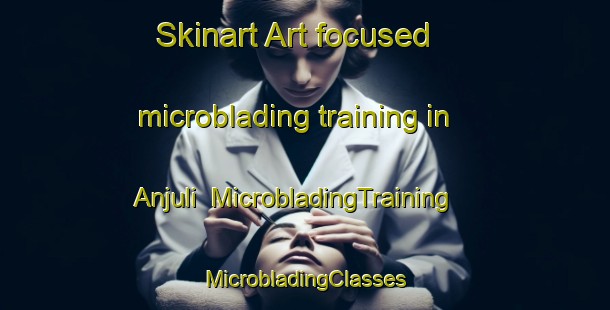 Skinart Art-focused microblading training in Anjuli | #MicrobladingTraining #MicrobladingClasses #SkinartTraining-Argentina