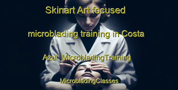 Skinart Art-focused microblading training in Costa Azul | #MicrobladingTraining #MicrobladingClasses #SkinartTraining-Argentina