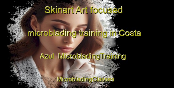 Skinart Art-focused microblading training in Costa Azul | MicrobladingTraining | MicrobladingClasses | SkinartTraining-Argentina