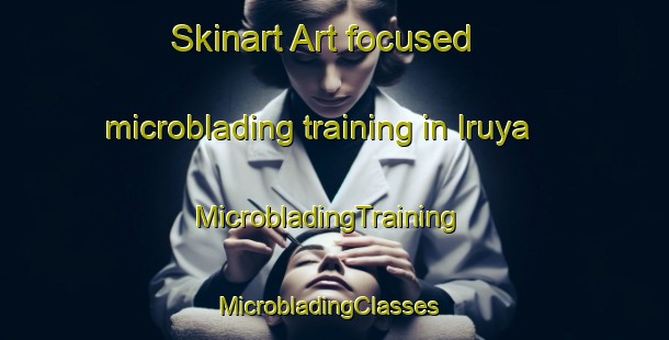 Skinart Art-focused microblading training in Iruya | MicrobladingTraining | MicrobladingClasses | SkinartTraining-Argentina