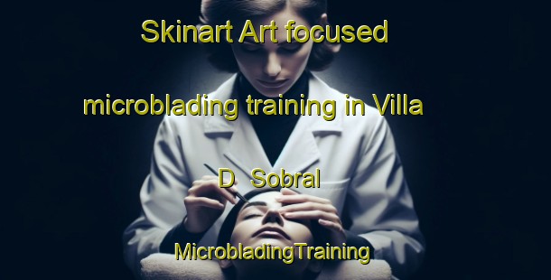 Skinart Art-focused microblading training in Villa D  Sobral | #MicrobladingTraining #MicrobladingClasses #SkinartTraining-Argentina