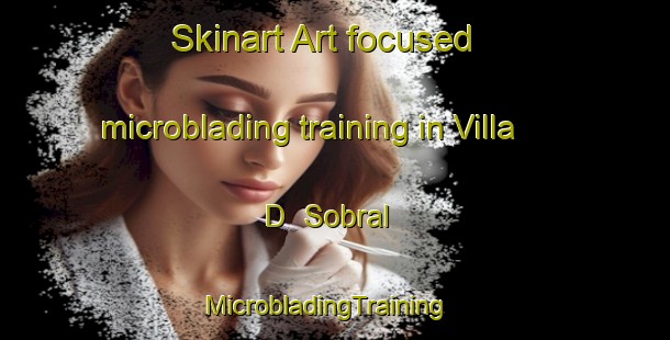 Skinart Art-focused microblading training in Villa D  Sobral | MicrobladingTraining | MicrobladingClasses | SkinartTraining-Argentina
