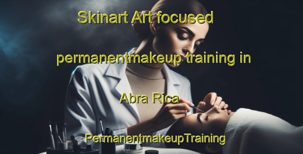 Skinart Art-focused permanentmakeup training in Abra Rica | PermanentmakeupTraining | PermanentmakeupClasses | SkinartTraining-Argentina