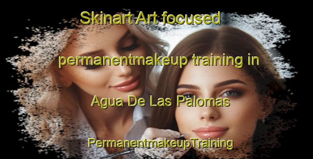 Skinart Art-focused permanentmakeup training in Agua De Las Palomas | PermanentmakeupTraining | PermanentmakeupClasses | SkinartTraining-Argentina