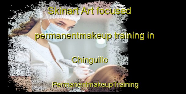 Skinart Art-focused permanentmakeup training in Chinguillo | PermanentmakeupTraining | PermanentmakeupClasses | SkinartTraining-Argentina
