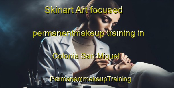 Skinart Art-focused permanentmakeup training in Colonia San Miguel | #PermanentmakeupTraining #PermanentmakeupClasses #SkinartTraining-Argentina