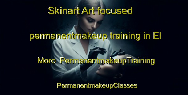 Skinart Art-focused permanentmakeup training in El Moro | PermanentmakeupTraining | PermanentmakeupClasses | SkinartTraining-Argentina