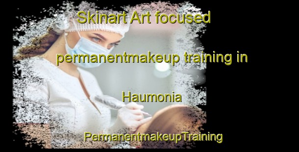 Skinart Art-focused permanentmakeup training in Haumonia | PermanentmakeupTraining | PermanentmakeupClasses | SkinartTraining-Argentina