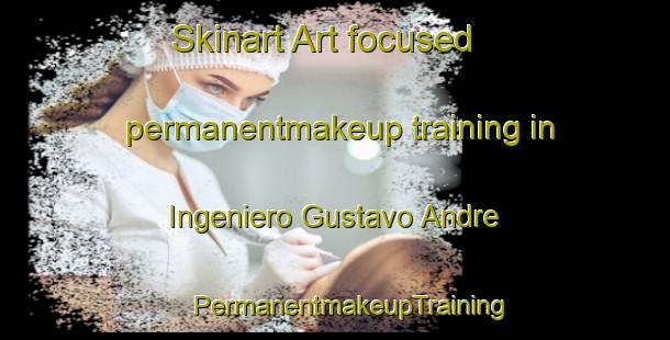 Skinart Art-focused permanentmakeup training in Ingeniero Gustavo Andre | #PermanentmakeupTraining #PermanentmakeupClasses #SkinartTraining-Argentina