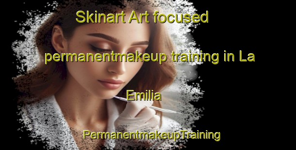 Skinart Art-focused permanentmakeup training in La Emilia | PermanentmakeupTraining | PermanentmakeupClasses | SkinartTraining-Argentina