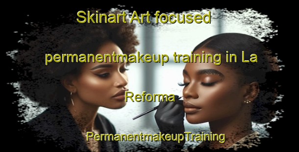 Skinart Art-focused permanentmakeup training in La Reforma | #PermanentmakeupTraining #PermanentmakeupClasses #SkinartTraining-Argentina