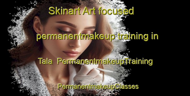 Skinart Art-focused permanentmakeup training in Tala | PermanentmakeupTraining | PermanentmakeupClasses | SkinartTraining-Argentina