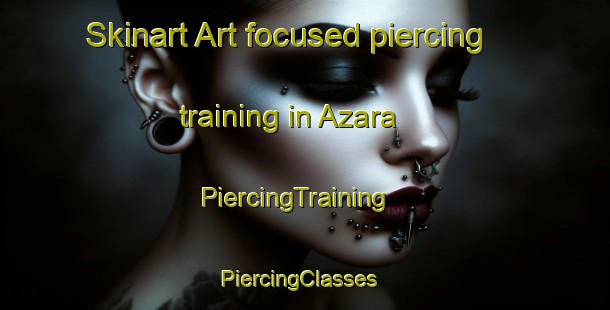 Skinart Art-focused piercing training in Azara | PiercingTraining | PiercingClasses | SkinartTraining-Argentina