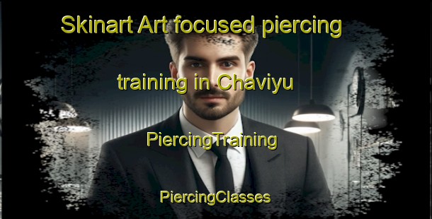 Skinart Art-focused piercing training in Chaviyu | #PiercingTraining #PiercingClasses #SkinartTraining-Argentina