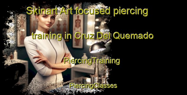 Skinart Art-focused piercing training in Cruz Del Quemado | #PiercingTraining #PiercingClasses #SkinartTraining-Argentina