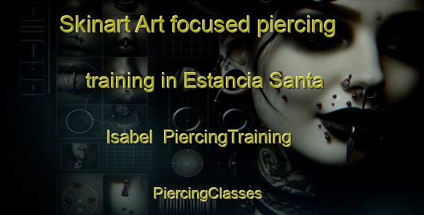 Skinart Art-focused piercing training in Estancia Santa Isabel | PiercingTraining | PiercingClasses | SkinartTraining-Argentina
