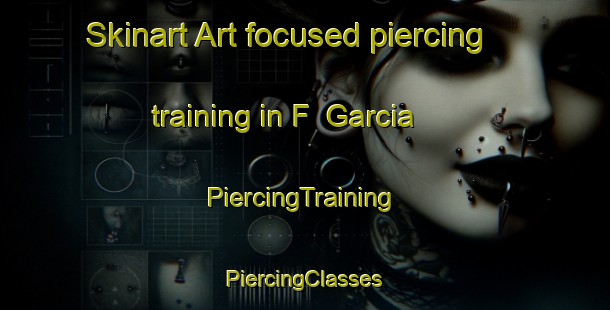 Skinart Art-focused piercing training in F  Garcia | #PiercingTraining #PiercingClasses #SkinartTraining-Argentina