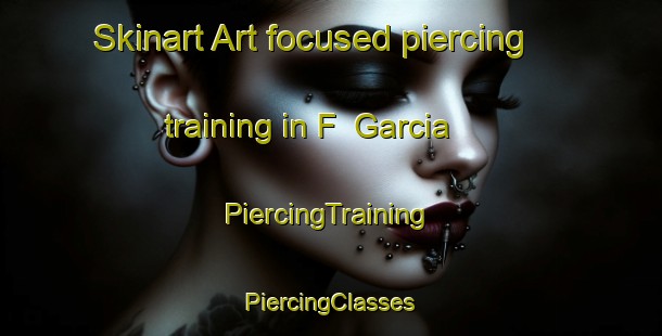 Skinart Art-focused piercing training in F  Garcia | #PiercingTraining #PiercingClasses #SkinartTraining-Argentina