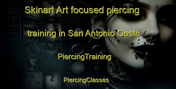 Skinart Art-focused piercing training in San Antonio Oeste | PiercingTraining | PiercingClasses | SkinartTraining-Argentina