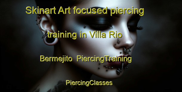 Skinart Art-focused piercing training in Villa Rio Bermejito | PiercingTraining | PiercingClasses | SkinartTraining-Argentina